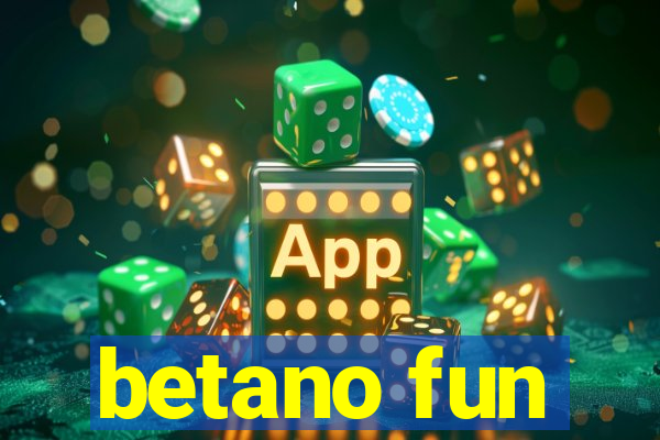 betano fun